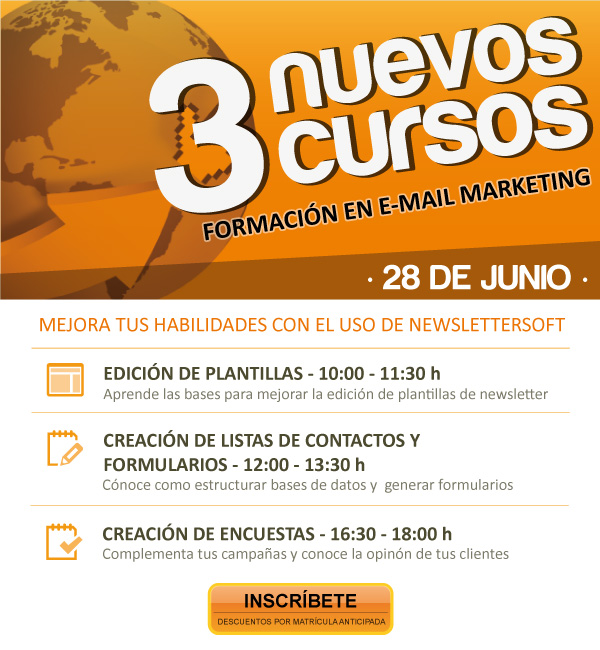 ::: 28 de junio ::: Aprovecha los 3 nuevos cursos on line de email marketing: 1- EDICIÓN DE PLANTILLAS 10 hrs, 2- CREAR Y EDITAR LISTAS DE CONTACTOS 12:00 hrs y 3- CREACIÓN DE FORMULARIOS 16:30 hrs. Cada curso tiene duracion de 1.5 hrs. ¡Inscríbéte! hay descuentos por pago anticipado 